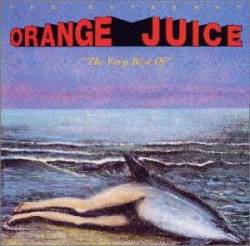 Orange Juice : The Esteemed - The Very Best of Orange Juice